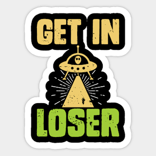 Get in Loser Sticker